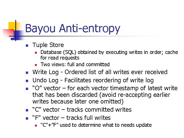 Bayou Anti-entropy n Tuple Store n n n n Database (SQL) obtained by executing