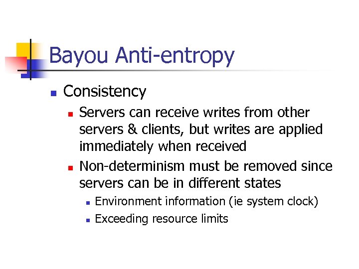 Bayou Anti-entropy n Consistency n n Servers can receive writes from other servers &