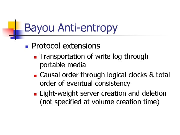 Bayou Anti-entropy n Protocol extensions n n n Transportation of write log through portable