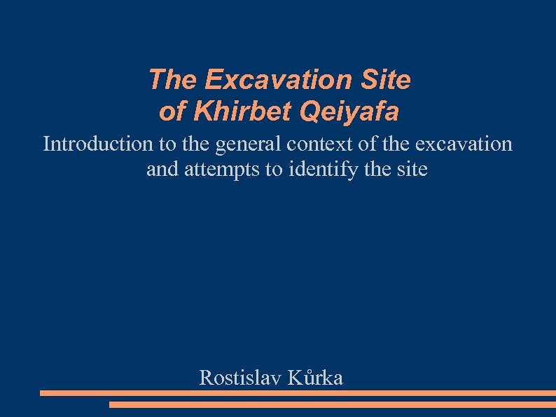 The Excavation Site of Khirbet Qeiyafa Introduction to the general context of the excavation