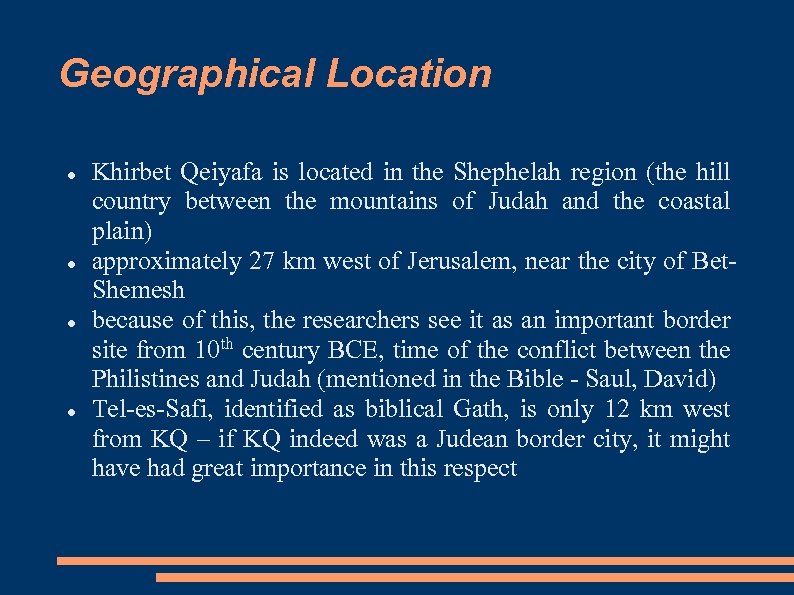 Geographical Location Khirbet Qeiyafa is located in the Shephelah region (the hill country between