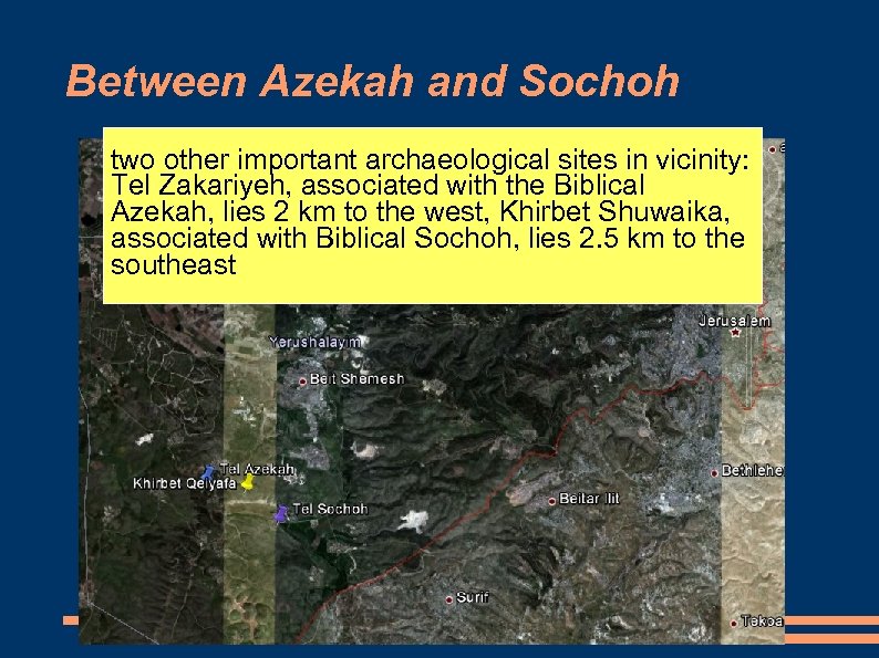 Between Azekah and Sochoh two other important archaeological sites in vicinity: Tel Zakariyeh, associated