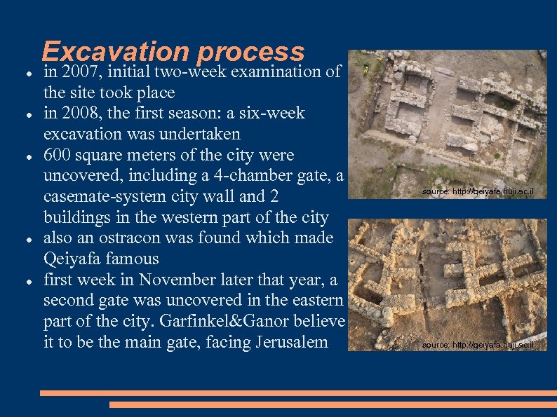 Excavation process in 2007, initial two-week examination of the site took place in 2008,