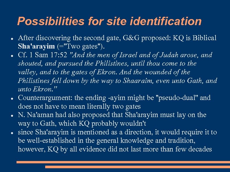 Possibilities for site identification After discovering the second gate, G&G proposed: KQ is Biblical