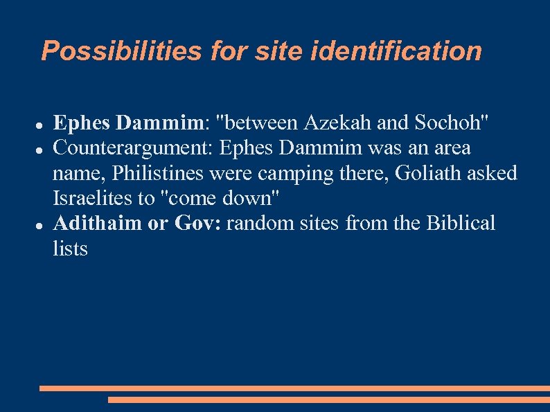 Possibilities for site identification Ephes Dammim: ''between Azekah and Sochoh'' Counterargument: Ephes Dammim was