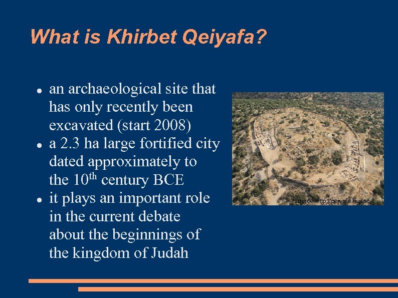 What is Khirbet Qeiyafa? an archaeological site that has only recently been excavated (start