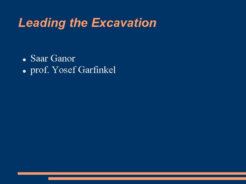 Leading the Excavation Saar Ganor prof. Yosef Garfinkel 