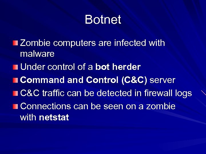 Botnet Zombie computers are infected with malware Under control of a bot herder Command