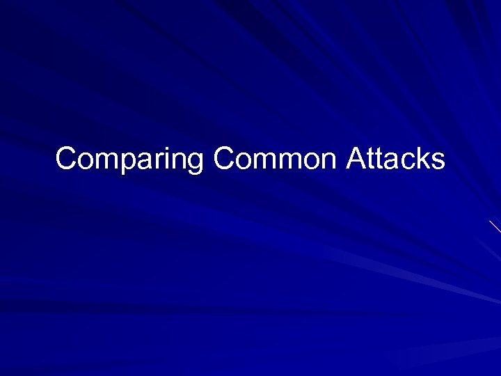 Comparing Common Attacks 