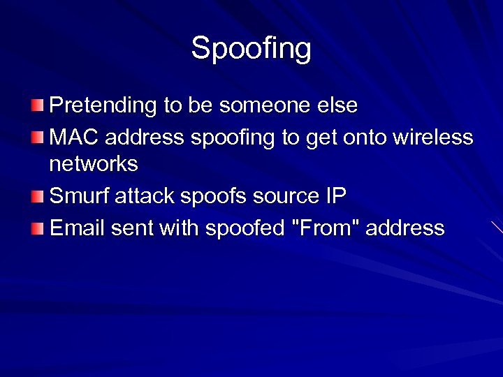 Spoofing Pretending to be someone else MAC address spoofing to get onto wireless networks