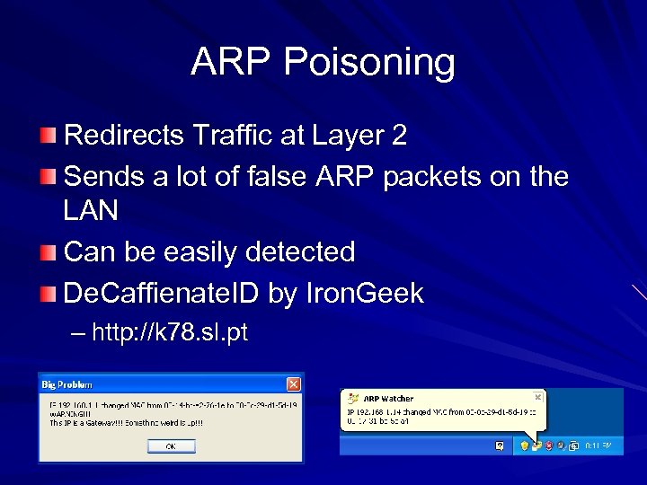 ARP Poisoning Redirects Traffic at Layer 2 Sends a lot of false ARP packets