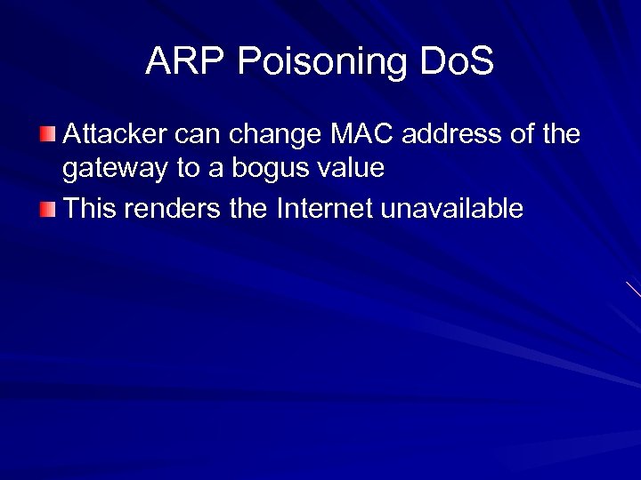 ARP Poisoning Do. S Attacker can change MAC address of the gateway to a