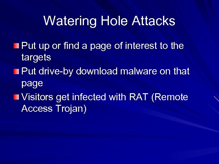 Watering Hole Attacks Put up or find a page of interest to the targets