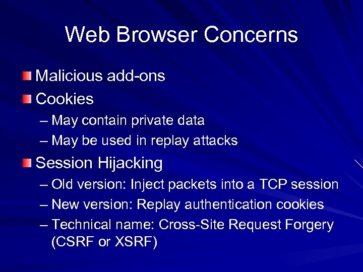 Web Browser Concerns Malicious add-ons Cookies – May contain private data – May be