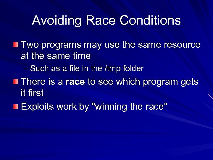 Avoiding Race Conditions Two programs may use the same resource at the same time