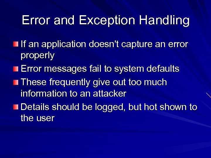 Error and Exception Handling If an application doesn't capture an error properly Error messages