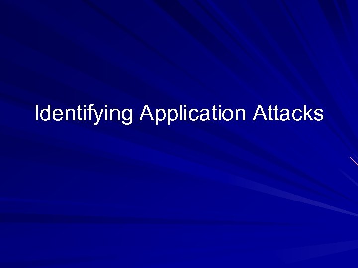 Identifying Application Attacks 