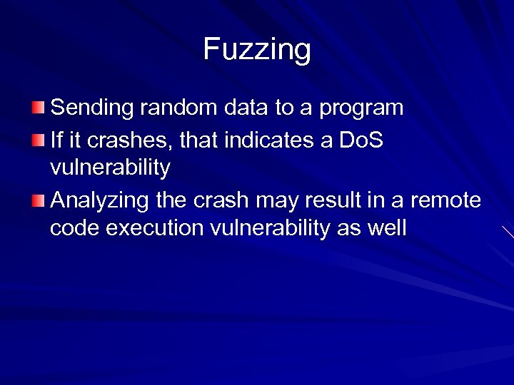 Fuzzing Sending random data to a program If it crashes, that indicates a Do.