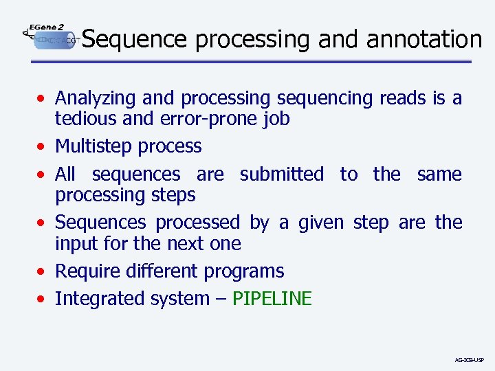 2 Sequence processing and annotation • Analyzing and processing sequencing reads is a tedious