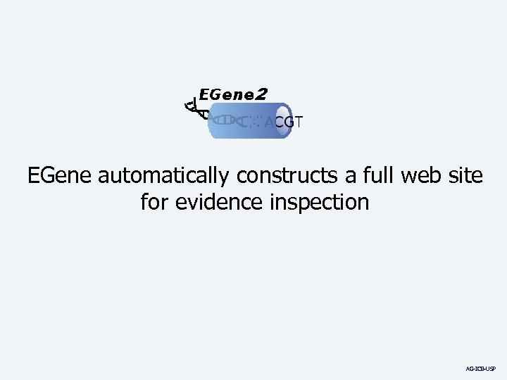 2 EGene automatically constructs a full web site for evidence inspection AG-ICB-USP 