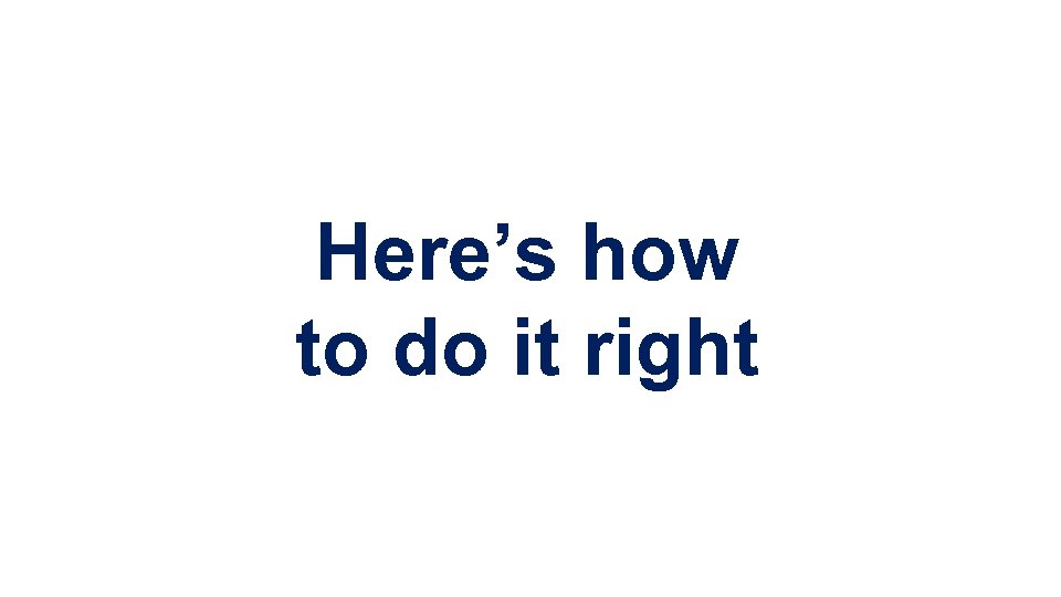 Here’s how to do it right 