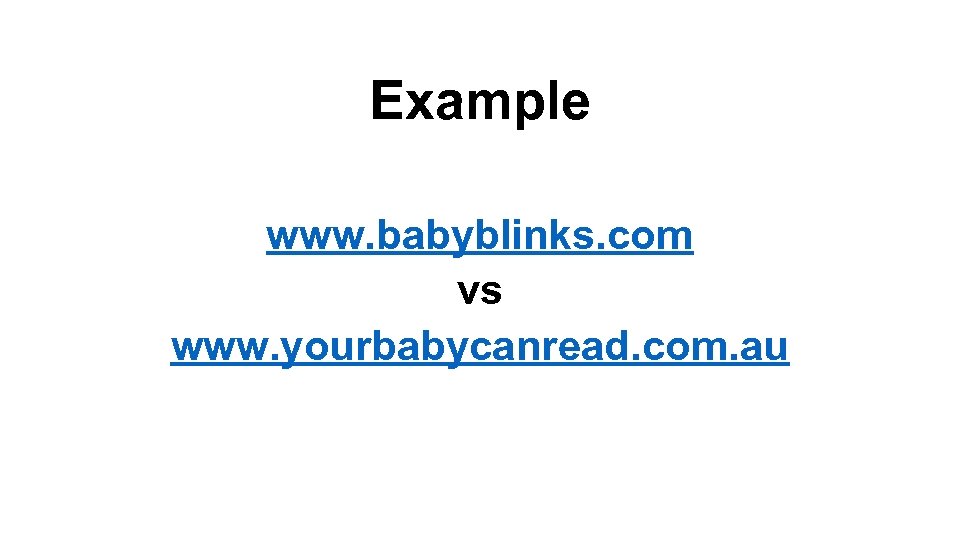 Example www. babyblinks. com vs www. yourbabycanread. com. au 