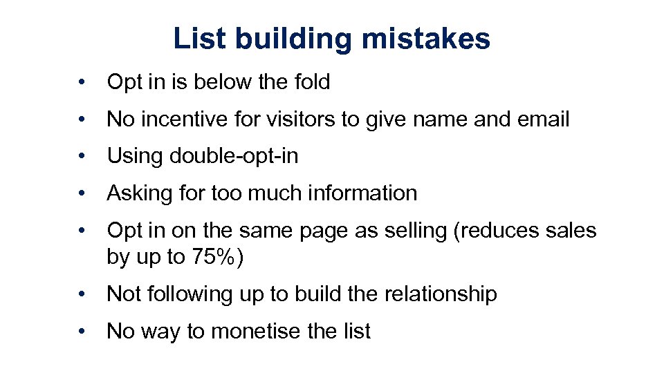 List building mistakes • Opt in is below the fold • No incentive for