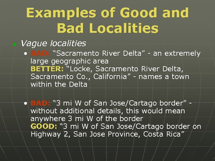 Examples of Good and Bad Localities n Vague localities • BAD: “Sacramento River Delta”