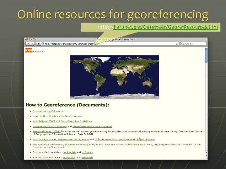 Online resources for georeferencing http: //herpnet. org/Gazetteer/Georef. Resources. htm 
