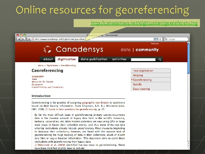 Online resources for georeferencing http: //canadensys. net/digitization/georeferencing 
