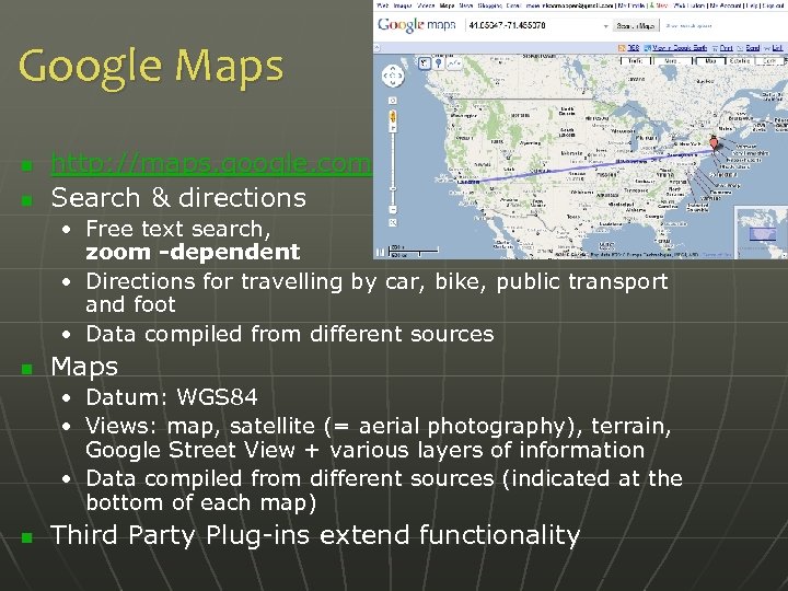 Google Maps n n http: //maps. google. com Search & directions • Free text