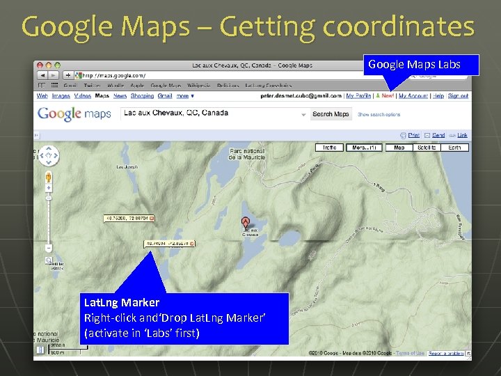 Google Maps – Getting coordinates Google Maps Labs Lat. Lng Marker Right-click and‘Drop Lat.