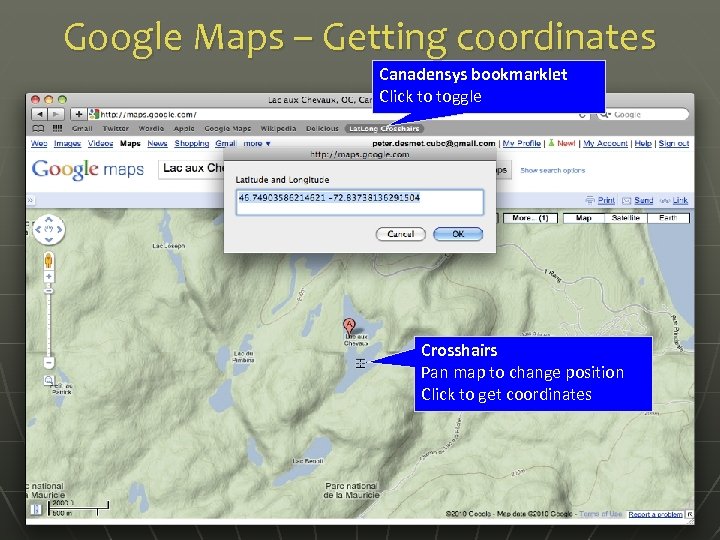 Google Maps – Getting coordinates Canadensys bookmarklet Click to toggle Crosshairs Pan map to