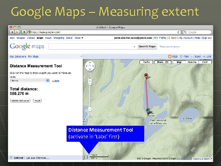 Google Maps – Measuring extent Distance Measurement Tool (activate in ‘Labs’ first) 