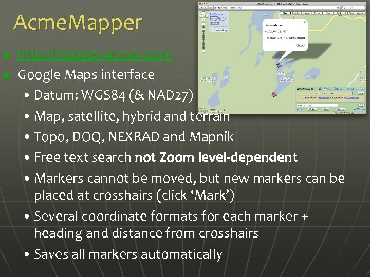 Acme. Mapper n n http: //mapper. acme. com/ Google Maps interface • Datum: WGS