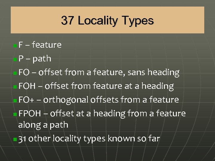 37 Locality Types F – feature n P – path n FO – offset