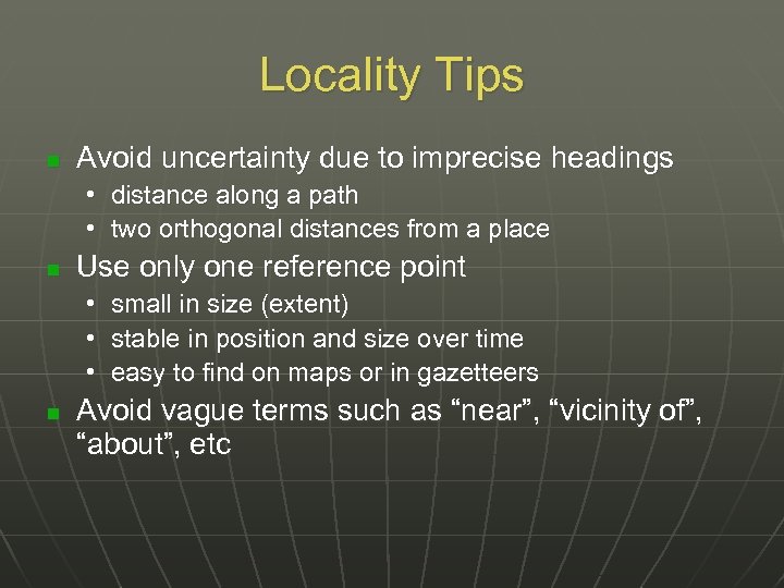 Locality Tips n Avoid uncertainty due to imprecise headings • distance along a path