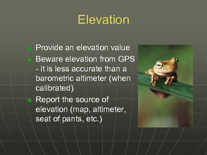Elevation n Provide an elevation value Beware elevation from GPS - it is less
