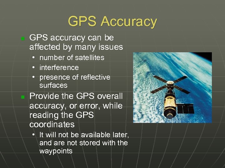 GPS Accuracy n GPS accuracy can be affected by many issues • number of