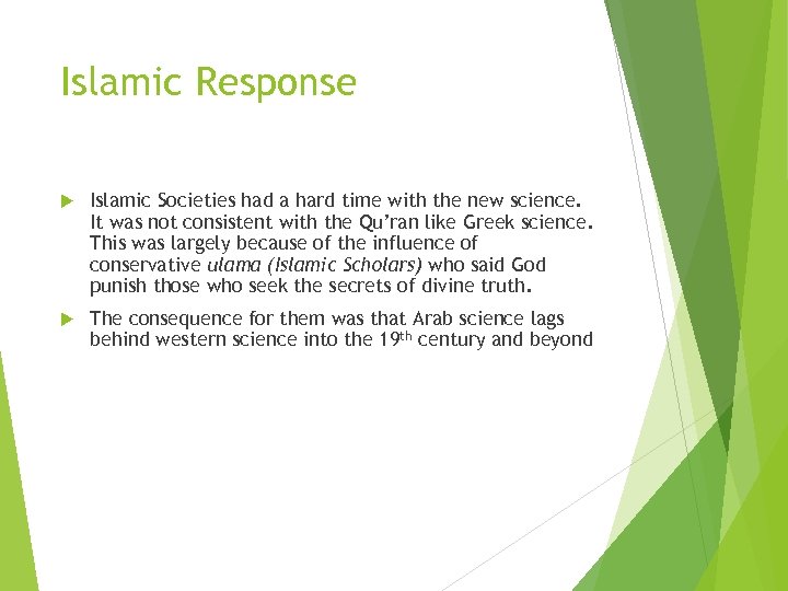 Islamic Response Islamic Societies had a hard time with the new science. It was