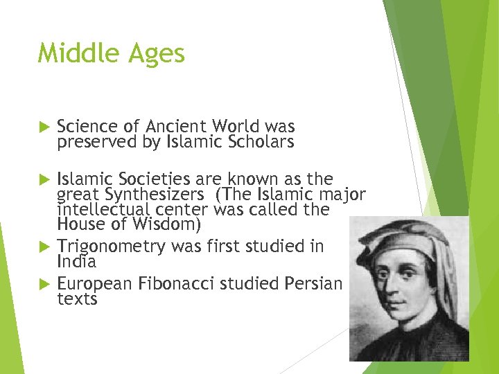 Middle Ages Science of Ancient World was preserved by Islamic Scholars Islamic Societies are