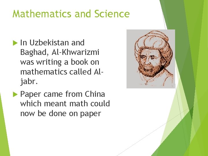 Mathematics and Science In Uzbekistan and Baghad, Al-Khwarizmi was writing a book on mathematics