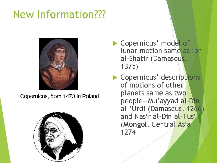 New Information? ? ? Copernicus’ model of lunar motion same as Ibn al-Shatir (Damascus,