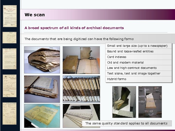 We scan A broad spectrum of all kinds of archival documents The documents that
