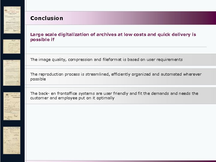 Conclusion Large scale digitalization of archives at low costs and quick delivery is possible