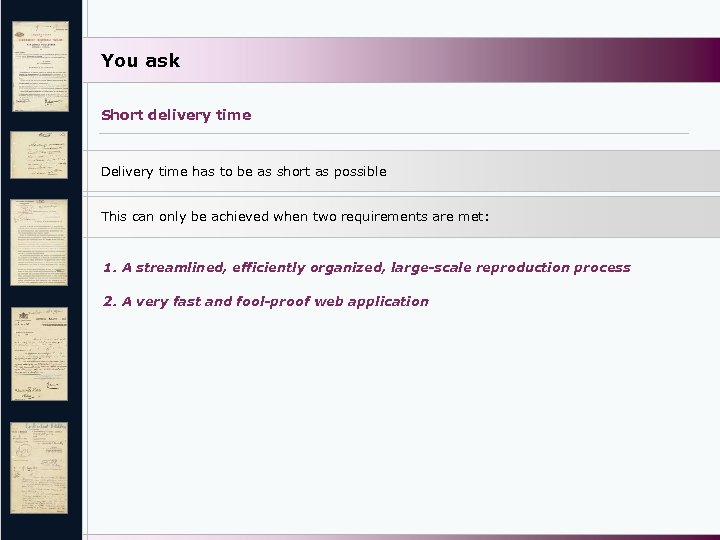 You ask Short delivery time Delivery time has to be as short as possible