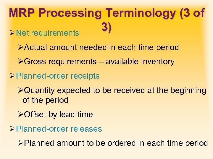 MRP Processing Terminology (3 of 3) ØNet requirements ØActual amount needed in each time