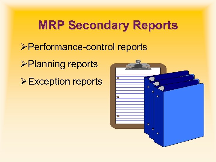 MRP Secondary Reports ØPerformance-control reports ØPlanning reports ØException reports 