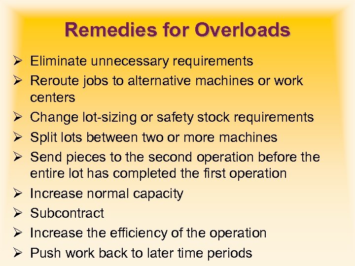 Remedies for Overloads Ø Eliminate unnecessary requirements Ø Reroute jobs to alternative machines or