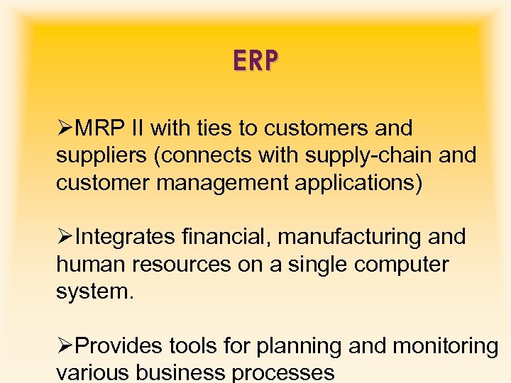 ERP ØMRP II with ties to customers and suppliers (connects with supply-chain and customer